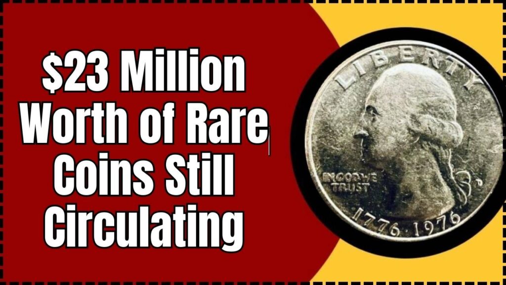 $23 Million Worth of Rare Coins Still Circulating
