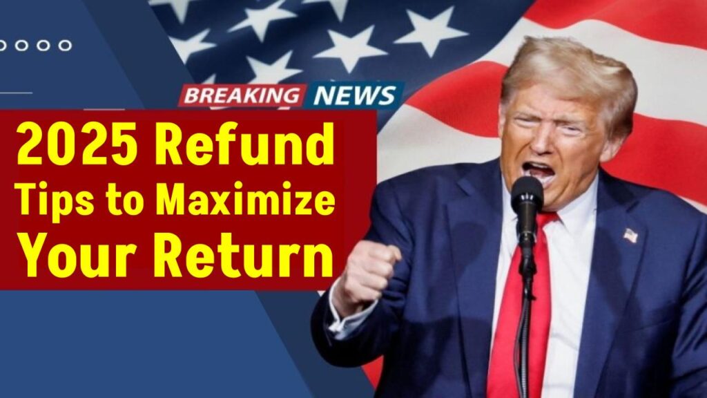 $300+ Tax Refunds Are Rolling Out – How to Maximize Your 2025 Refund Today?