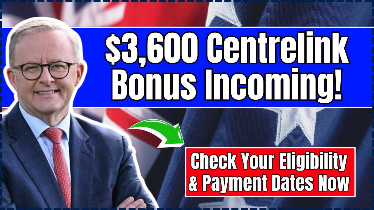 $3,600 Centrelink Bonus Incoming
