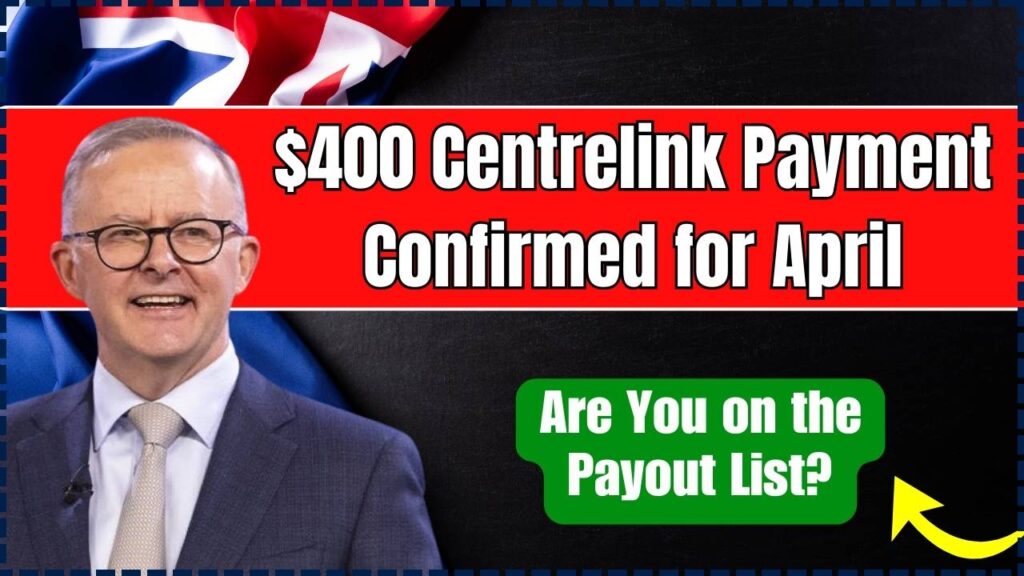 $400 Centrelink Payment Confirmed for April 2025