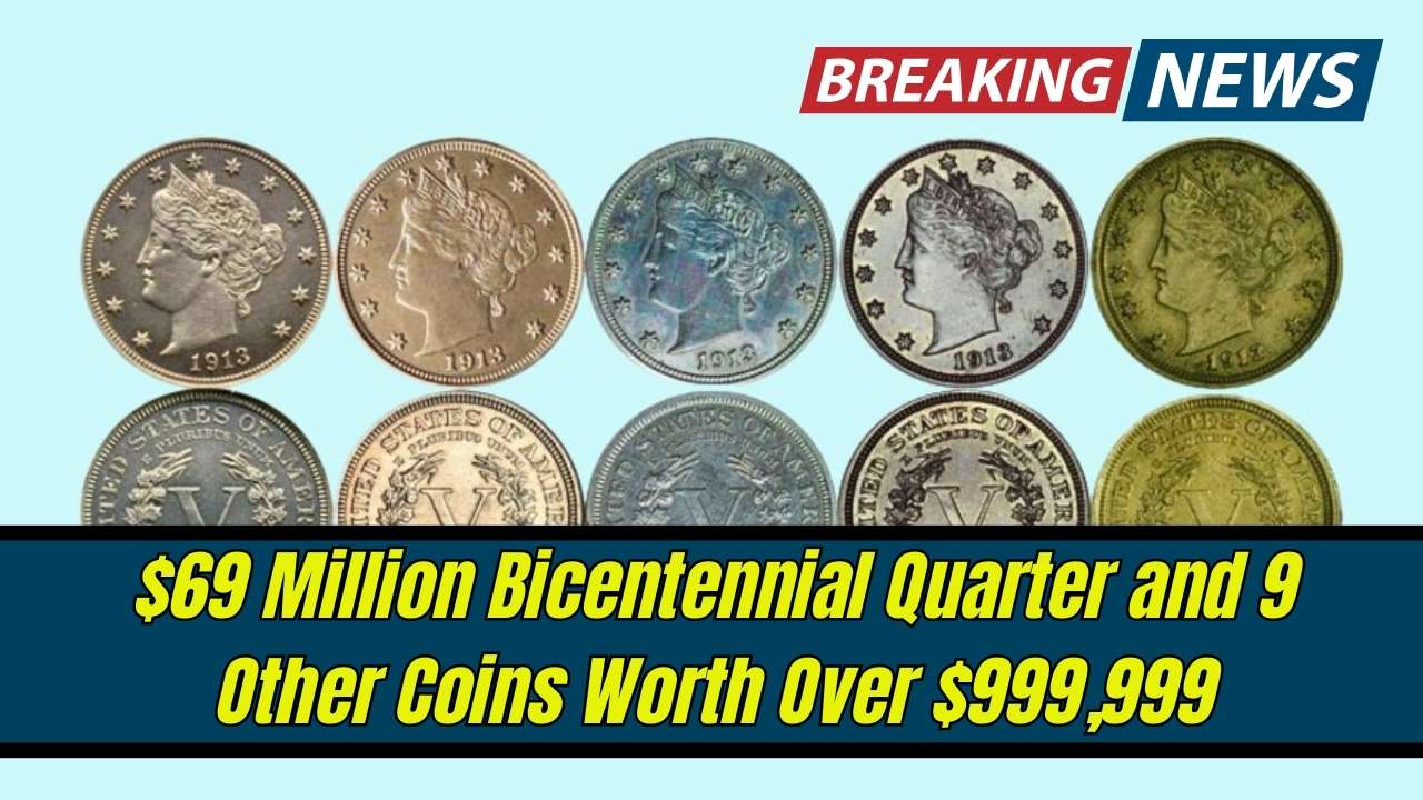 $69 Million Bicentennial Quarter and 9 Other Coins Worth Over $999,999 – Do You Own One?