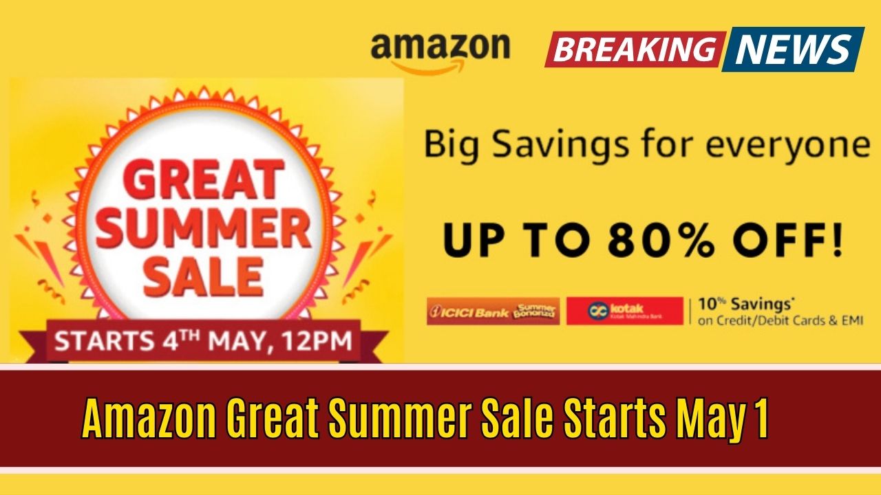 Amazon Great Summer Sale Starts May 1 – Grab Deals Up to 80 Percent Off
