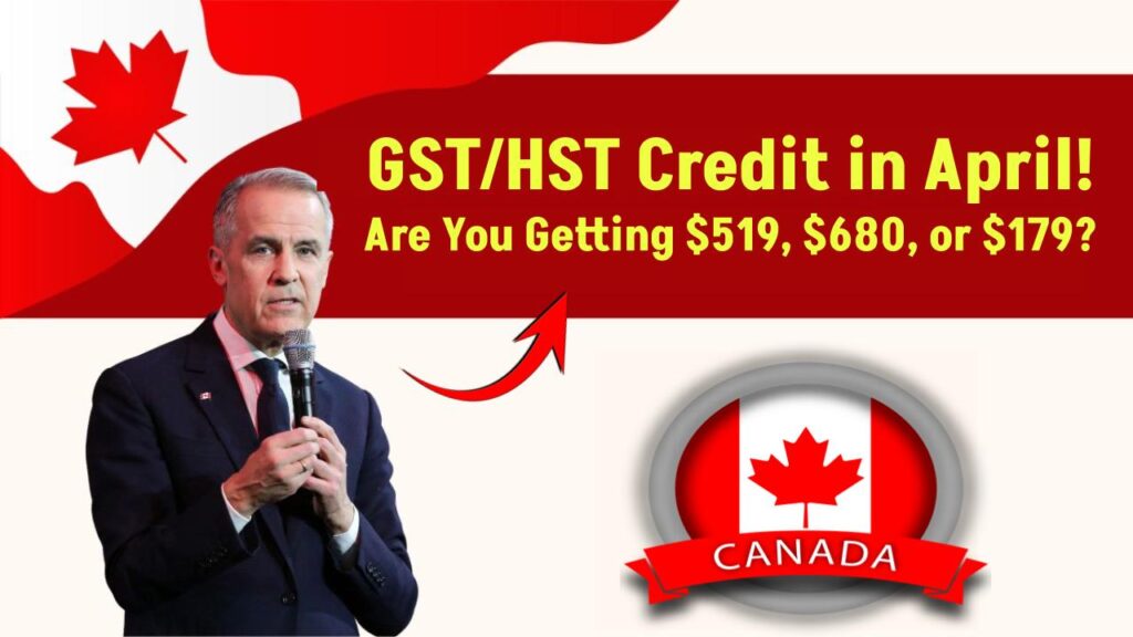 April 2025 GST/HST Payment of $519, $680, or $179: Check Eligibility Criteria!