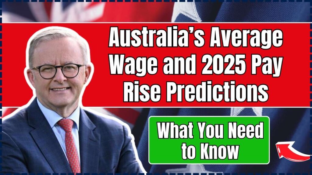 Australia’s Average Wage and 2025 Pay Rise Predictions