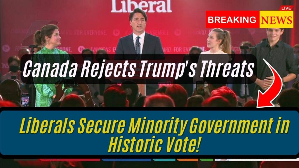 Canada Rejects Trump's Threats: Liberals Secure Minority Government in Historic Vote!