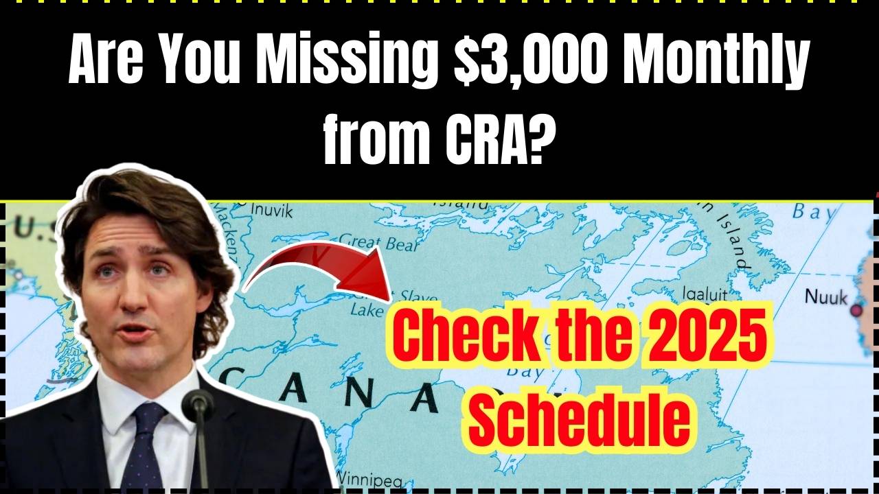 Are You Missing $3,000 Monthly from CRA? Check the 2025 Schedule