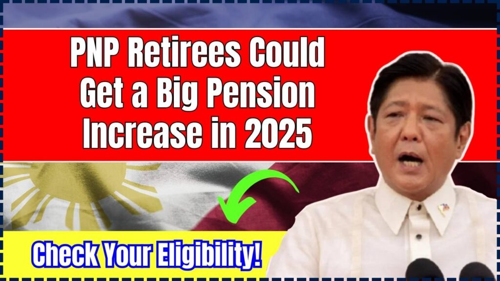 PNP Retirees Could Get a Big Pension Increase in 2025