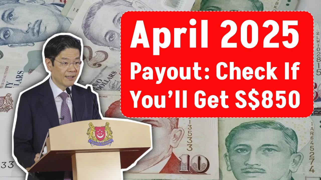 S$850 Cash Bonus in April 2025: Eligibility Criteria and Payment Date