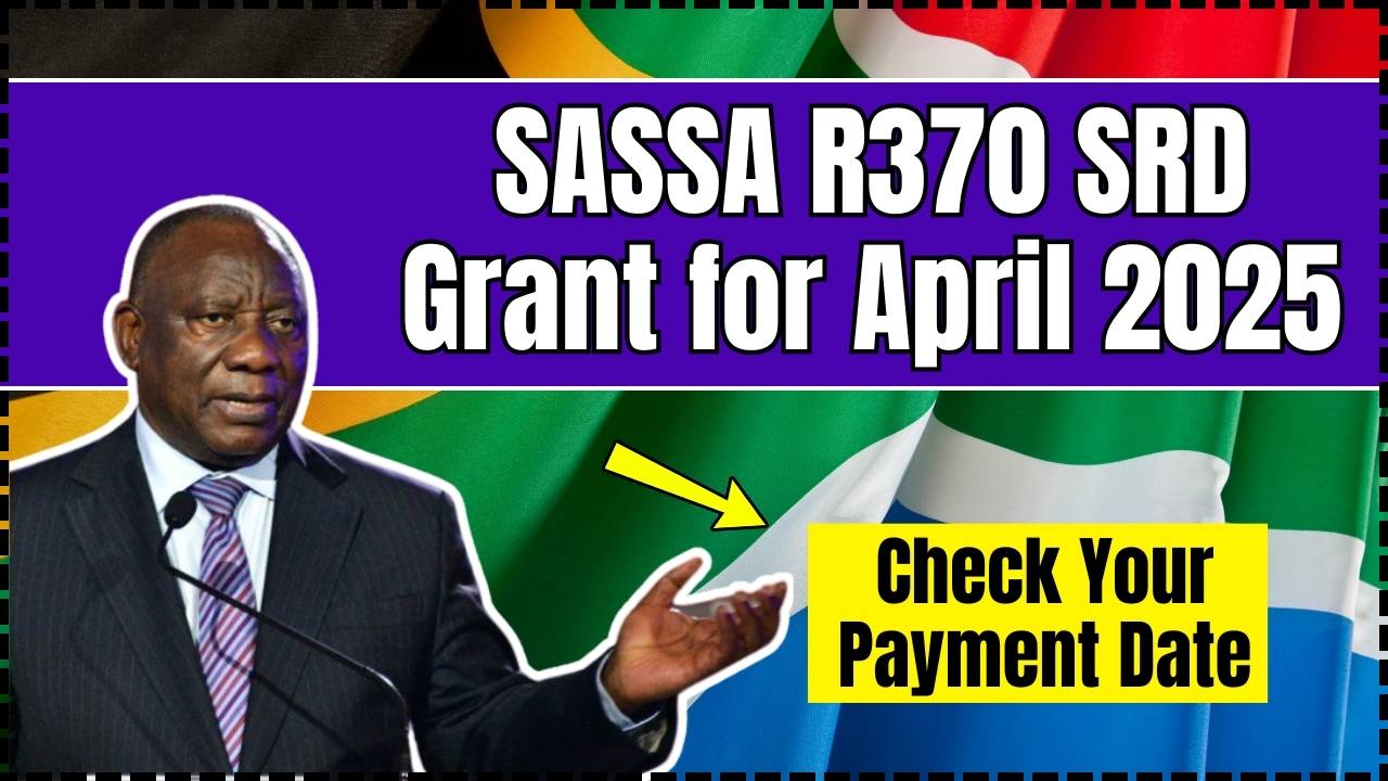 SASSA R370 SRD Grant for April 2025