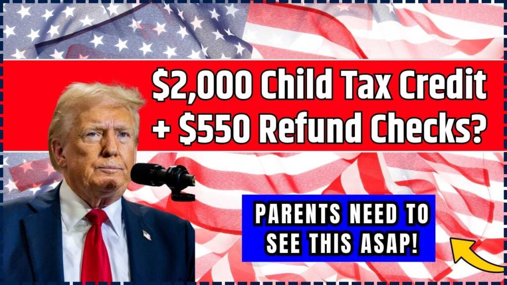 $2,000 Child Tax Credit + $550 Refund Checks