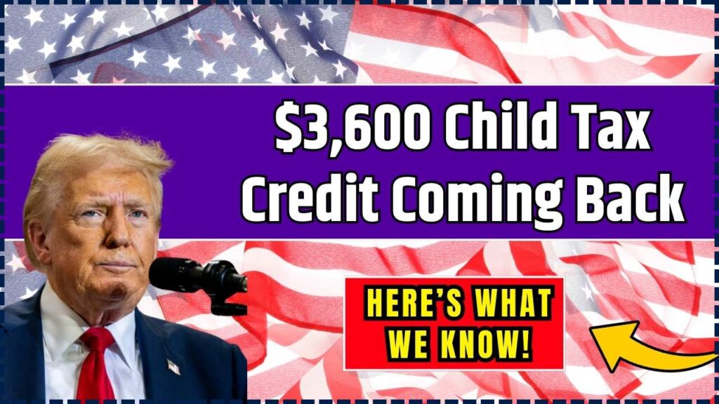 $3,600 Child Tax Credit Coming Back