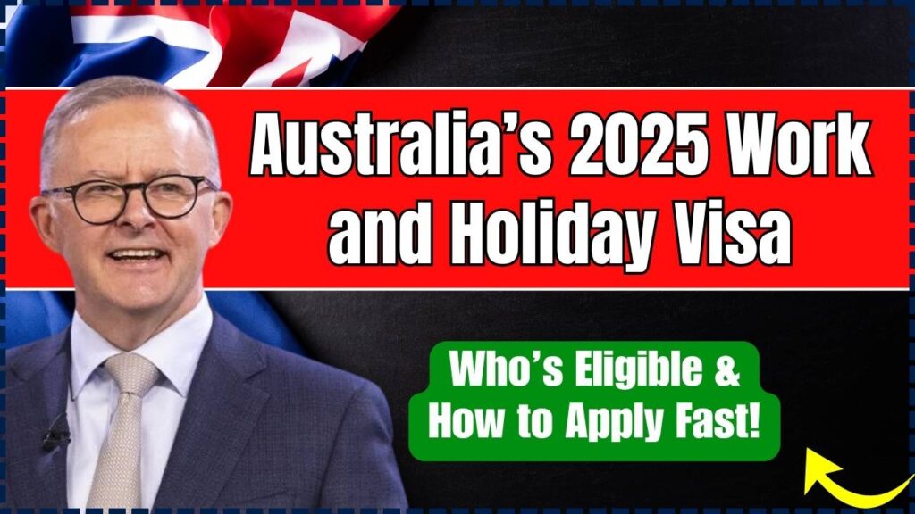 Australia’s 2025 Work and Holiday Visa