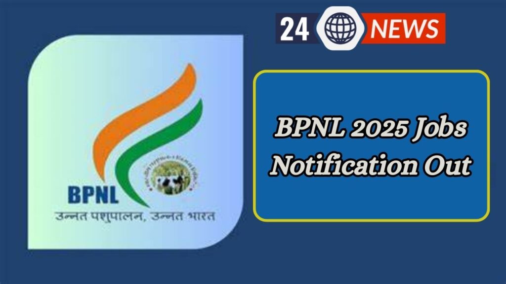 BPNL 2025 Jobs Notification Out—Various Vacancies Available, Know How to Apply Today