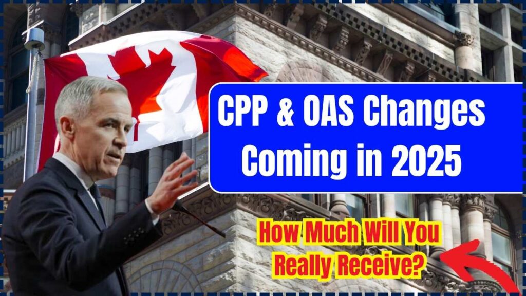 CPP & OAS Changes Coming in 2025