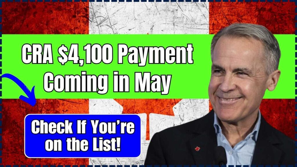 CRA $4,100 Payment Coming in May