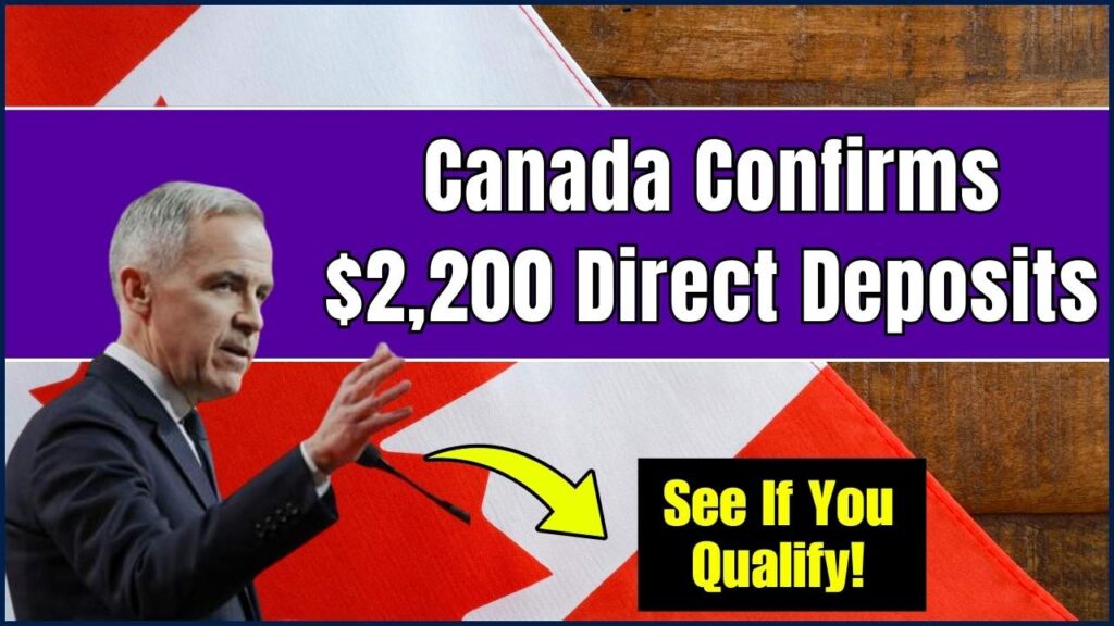 Canada Confirms $2,200 Direct Deposits in 2025
