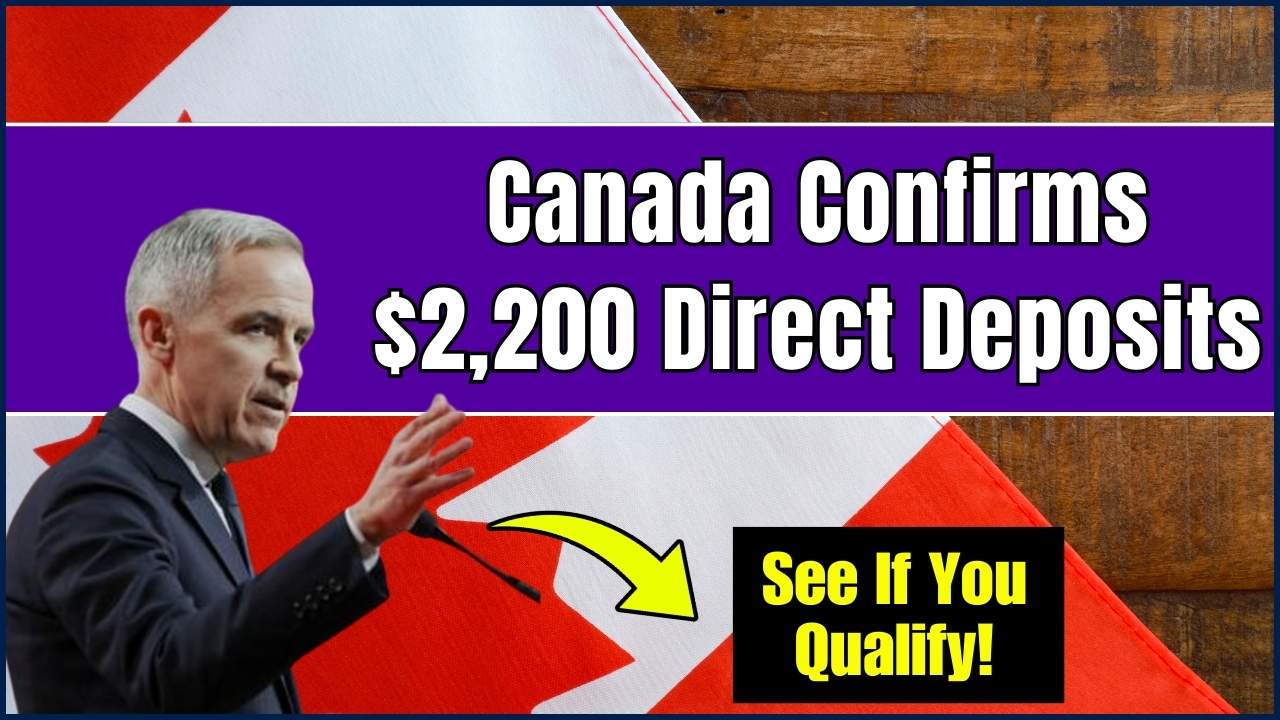 Canada Confirms $2,200 Direct Deposits in 2025
