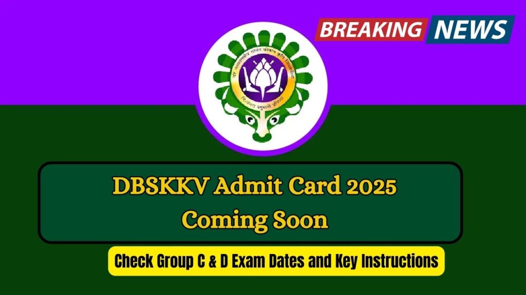 DBSKKV Admit Card 2025 Coming Soon—Check Group C & D Exam Dates and Key Instructions