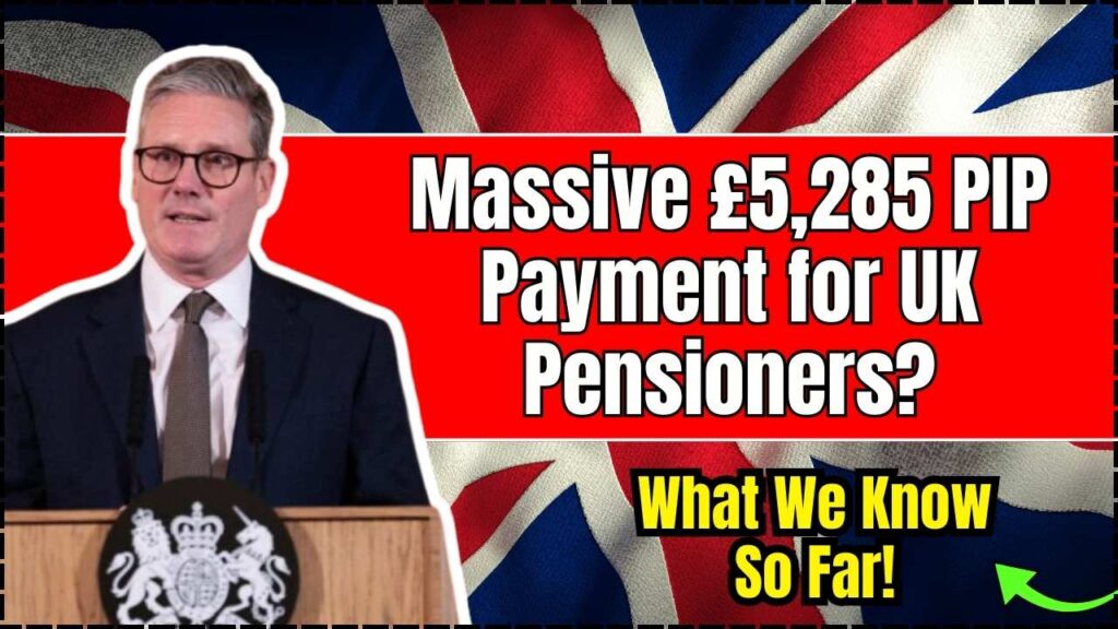 Massive £5,285 PIP Payment for UK Pensioners