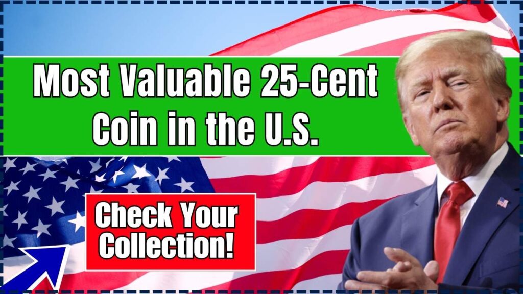 Most Valuable 25-Cent Coin in the U.S.