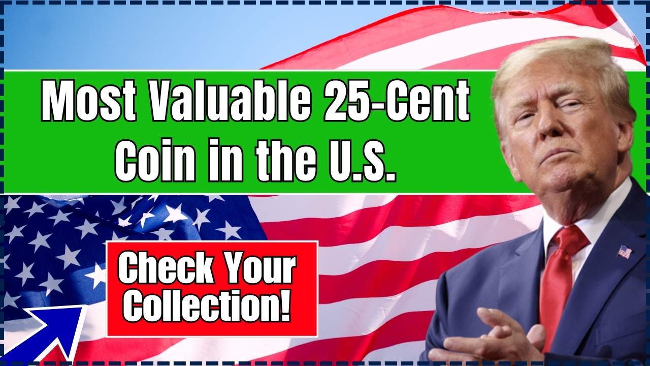 Most Valuable 25-Cent Coin in the U.S.