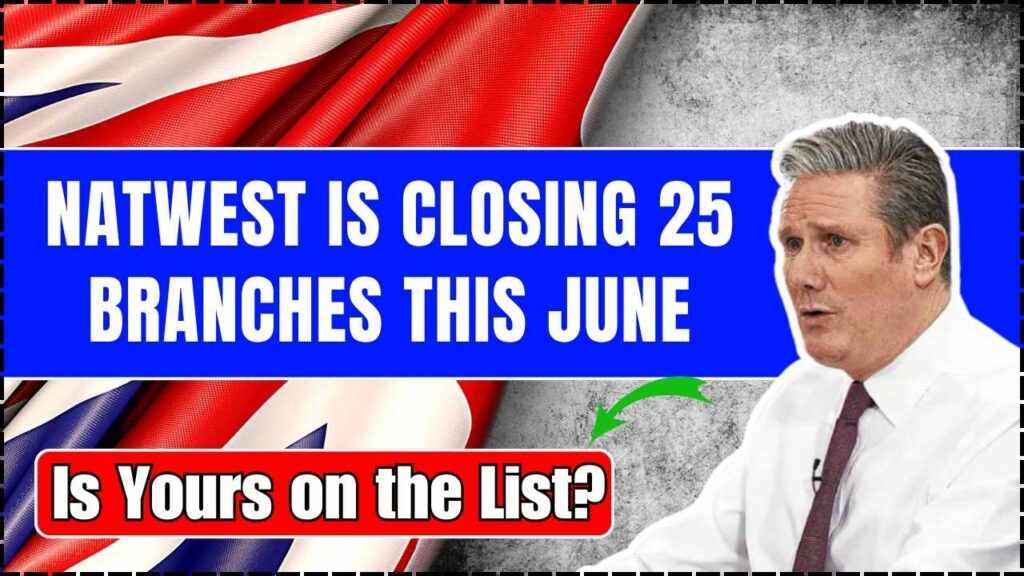 NatWest Is Closing 25 Branches This June