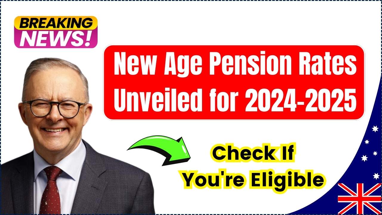 New Age Pension Rates Unveiled for 2024–2025