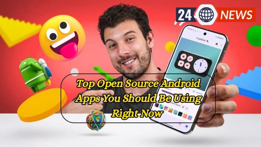Top Open Source Android Apps You Should Be Using Right Now – Free, Powerful, and Private!