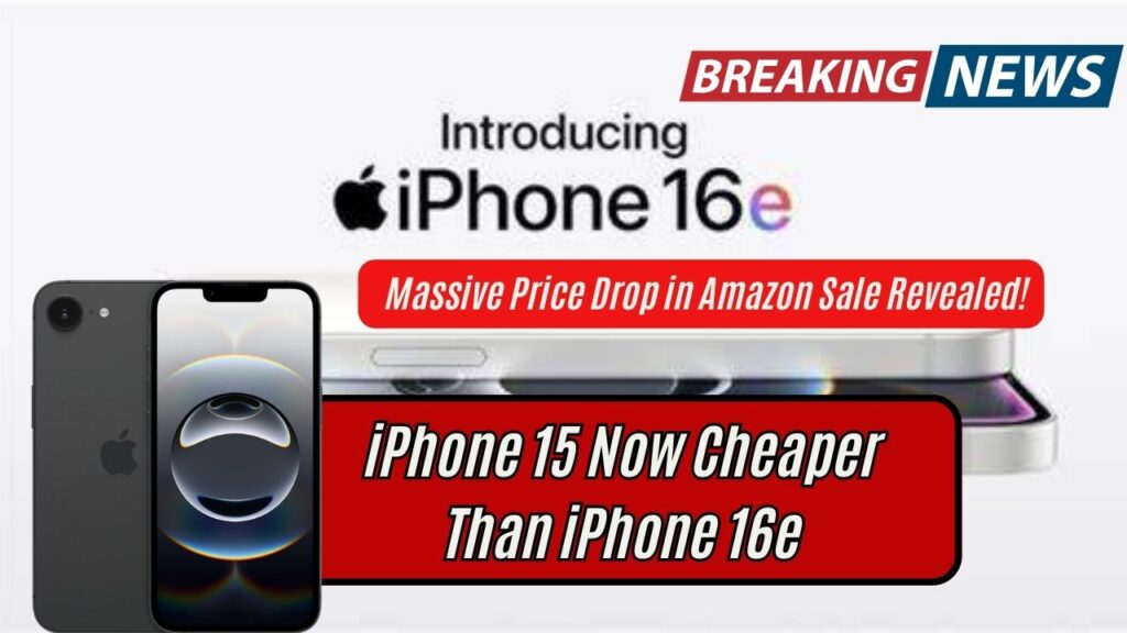 iPhone 15 Now Cheaper Than iPhone 16e – Massive Price Drop in Amazon Sale Revealed!